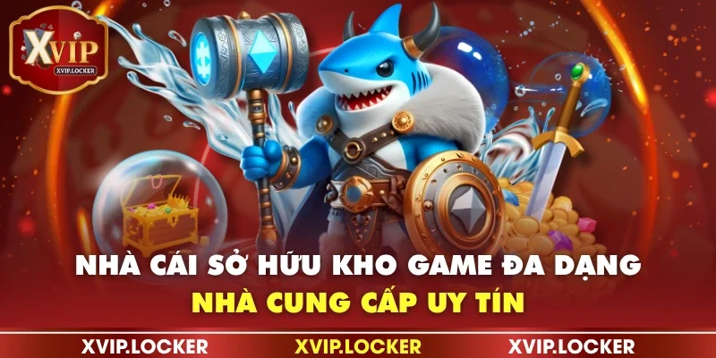 Nhà cái sở hữu kho game đa dạng, nhà cung cấp uy tín